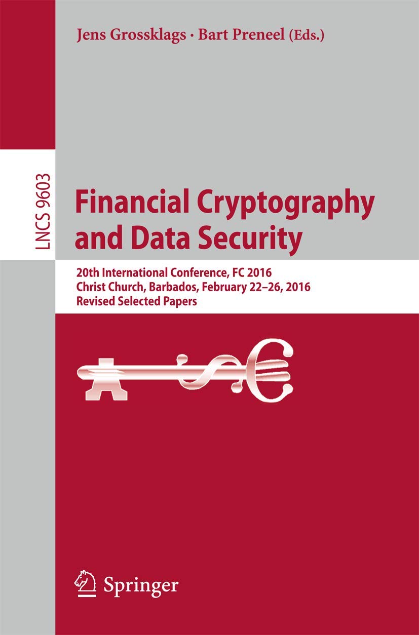 Buy Financial Cryptography and Data Security: 20th International Conference, Fc 2016, Christ Church, Barbados, February 22 26, 2016, Revised Selected Papers: 9603 (Security and Cryptology) — BookShops.in