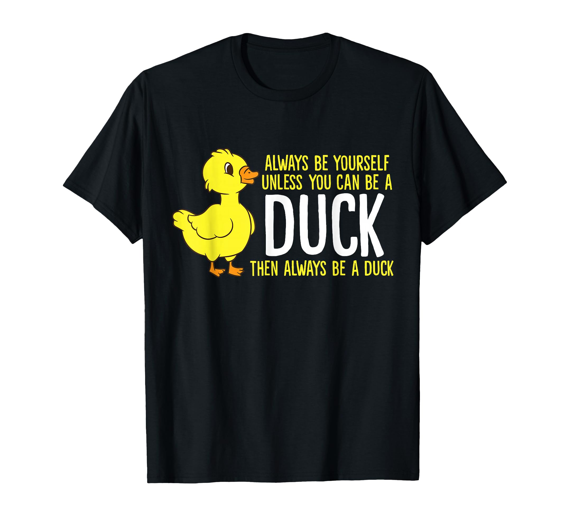 Always Be Yourself Unless You Can Be A Duck Duck Lovers T-Shirt Small