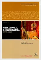Crise colonial e independência: 1808-1830