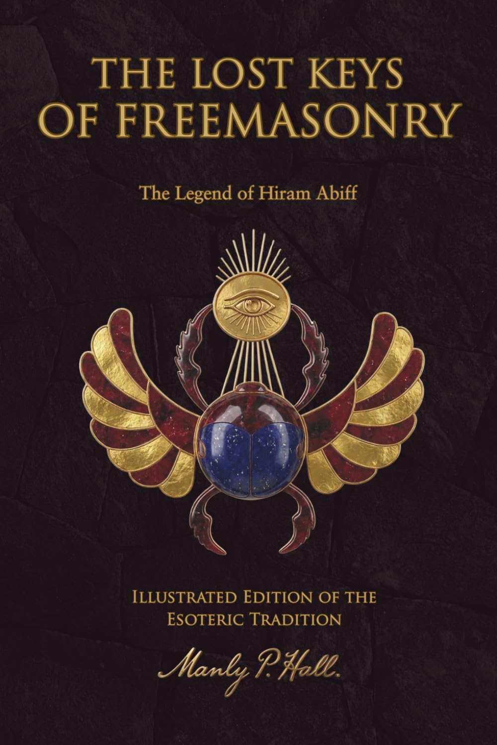 The Lost Keys of Freemasonry Illustrated Edition of the Esoteric Tradition: The Legend of Hiram Abiff