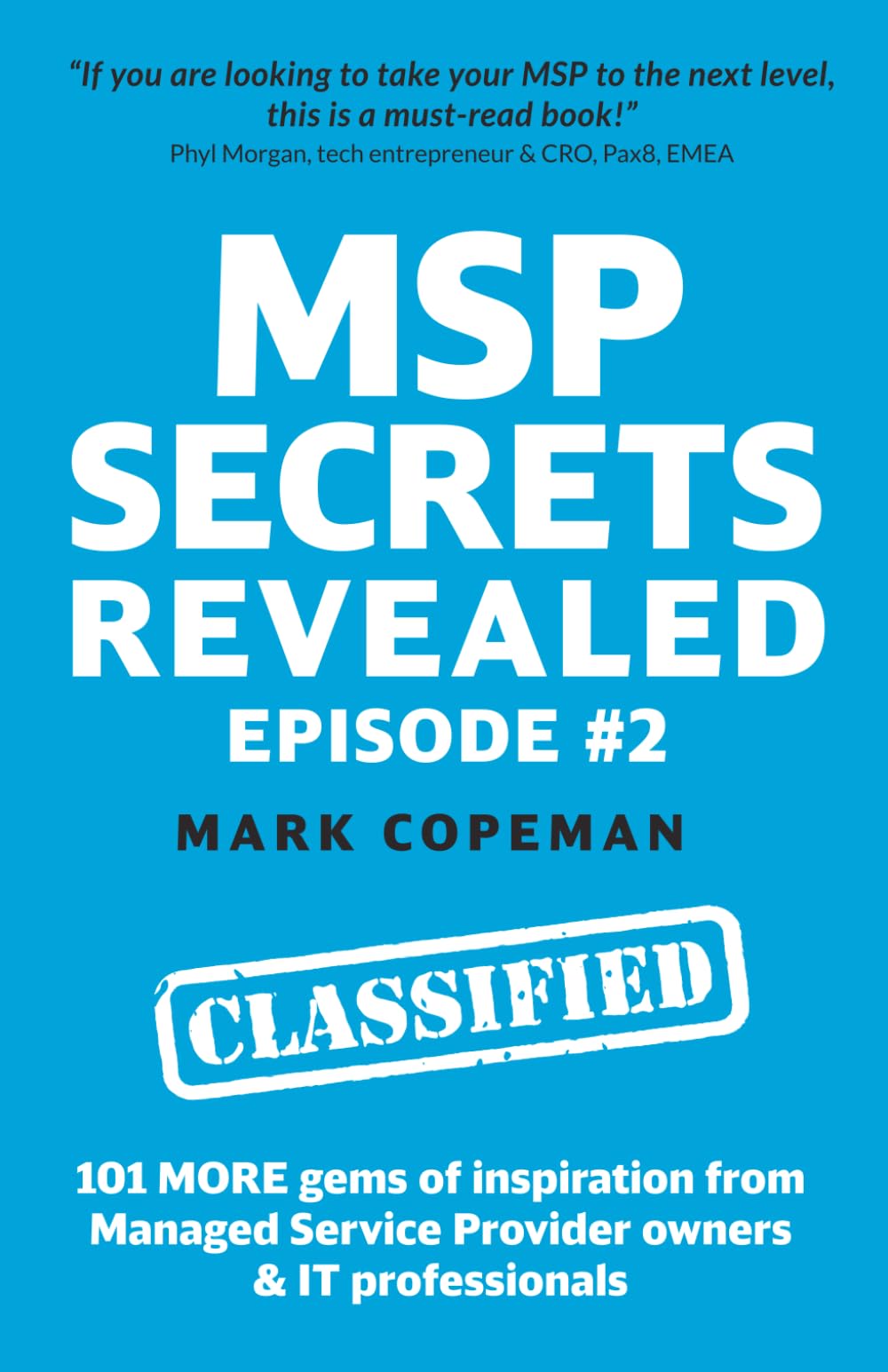 MSP Secrets Revealed ep #2: 101 MORE gems of inspiration & practical advice for managed service provider owners Paperback – September 13, 2023