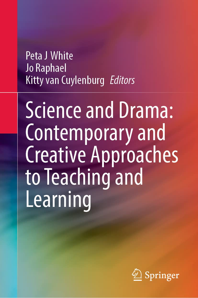 Science and Drama: Contemporary and Creative  by Peta J White HARDBACK