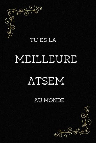 Tu Es la Meilleure ATSEM au Monde: Carnet de notes ligné, Idee Cadeau original à offrir à sa Maitresse, ATSEM ou professeur des écoles pour la fin de l'année scolaire, (French Edition)