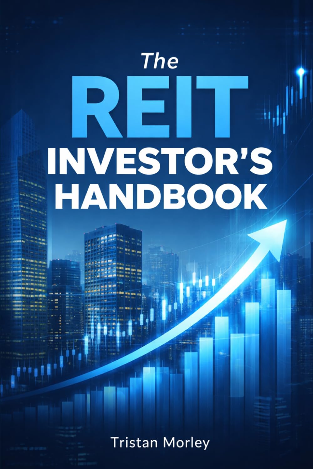 The REIT Investor’s Handbook: How to Analyze, Build, and Manage a Profitable Real Estate Investment Trust Portfolio