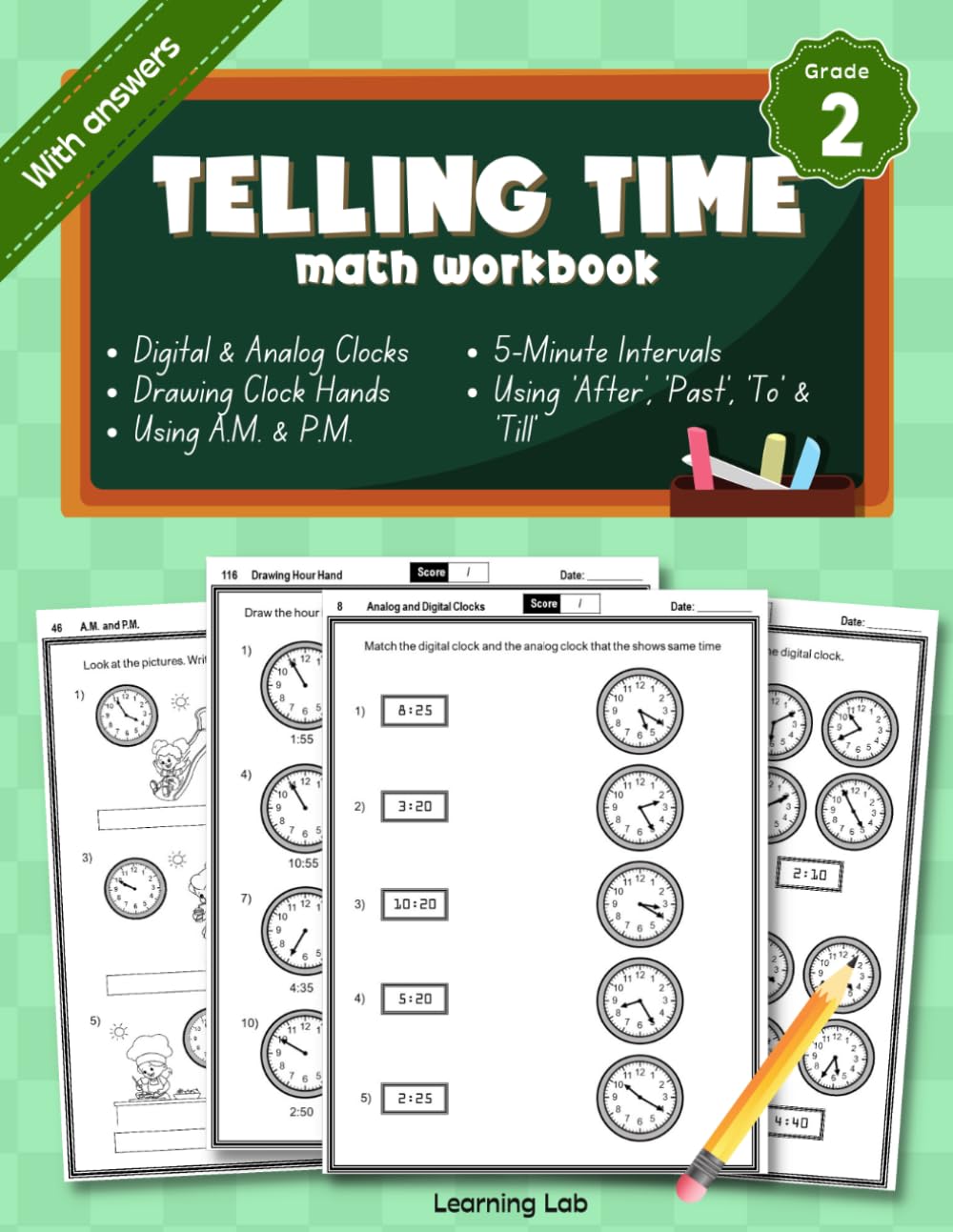 Telling Time Math Workbook Grade 2: Analog and Digital Clocks, 5-Minute Intervals, Using 'Past,' 'After,' 'To' and 'Till,' Drawing Hour and Minute Hands, Using A.M. and P.M. | With Answers