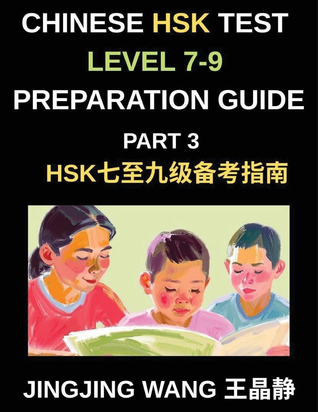 Chinese HSK Test Level 7-9 Preparation Guide (Part 3)-A Self-Study Course for Beginners to Learn Mandarin Chinese Characters, Vocabulary, Example Sentences, Essays, and Stories with Pinyin
