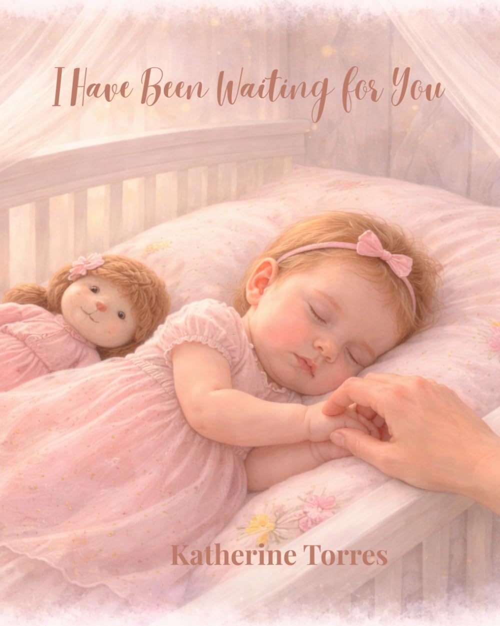 I Have Been Waiting for You: A Heartfelt Story of Love Before You Were Born (Girl Edition)