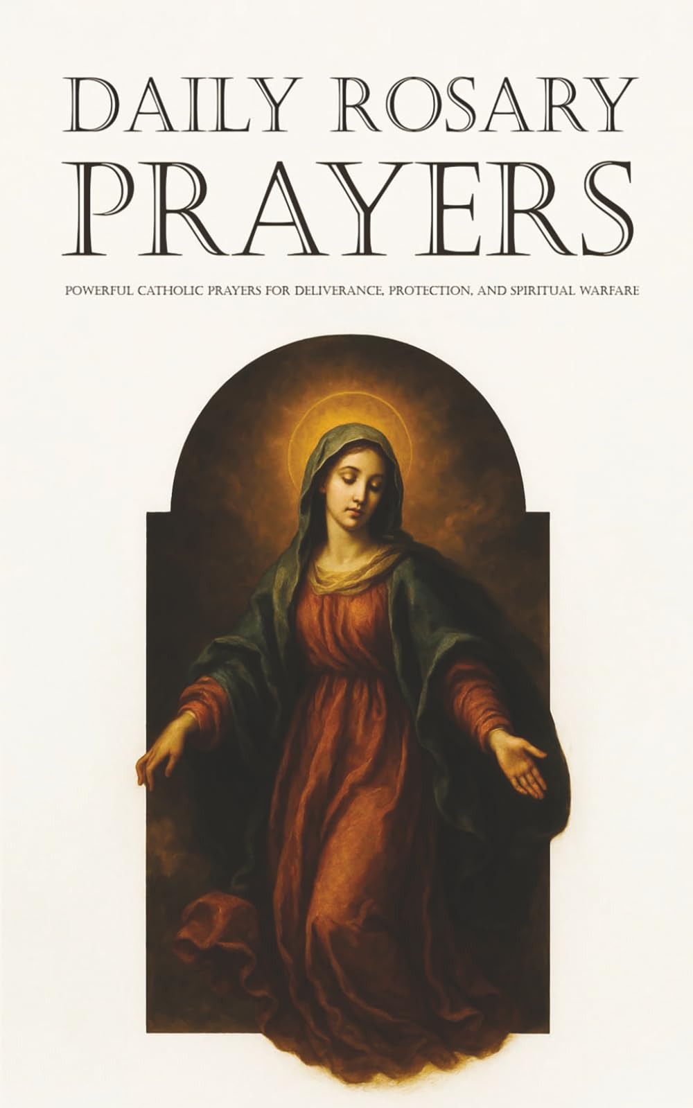 Daily Rosary Prayers: Powerful Catholic Prayers for Deliverance, Protection, and Spiritual Warfare