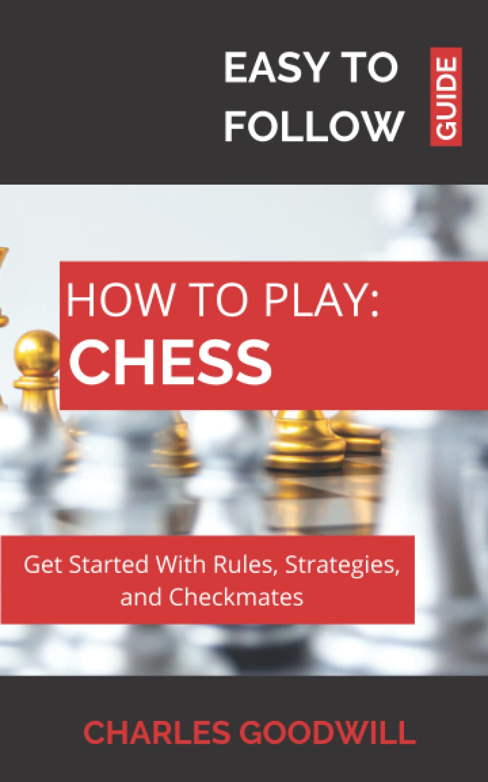 Chess For Beginners: How to Play: Get Started With Rules, Strategies, and Checkmates