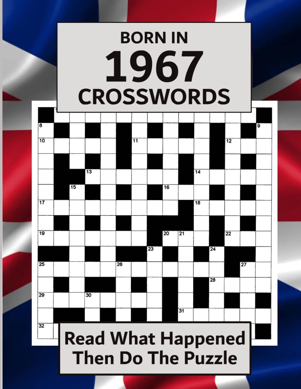 Born In 1967 Crossword Book: Illustrated UK and World news from every month of 1967 with matching crosswords. A Puzzle Book For Men And Women