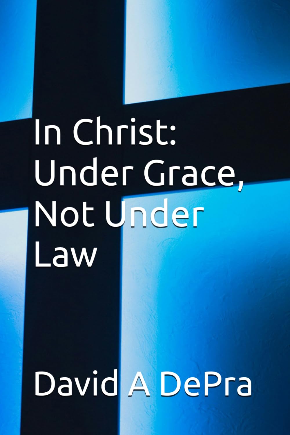 In Christ: Under Grace, Not Under Law