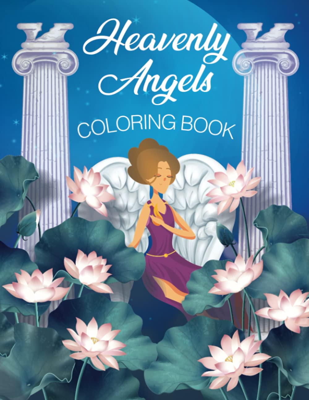 Heavenly Angels Coloring Book: 30 Divine Images: Relaxing and Creative Fun For Adults & Teens
