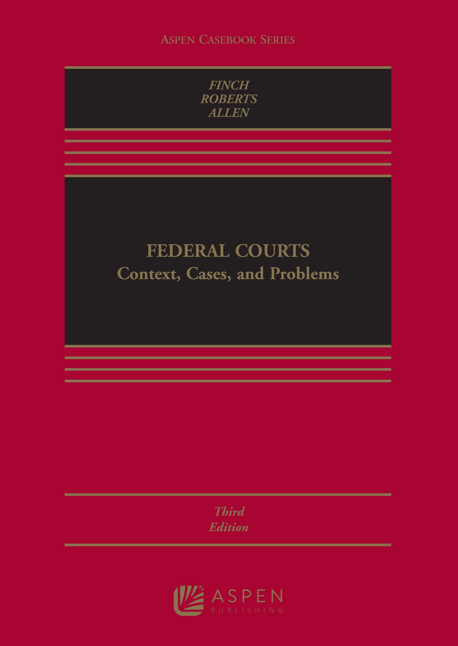 Federal Courts: Context, Cases, and Problems (Aspen Casebook Series)