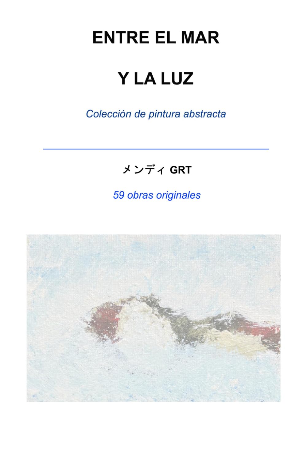 ENTRE EL MAR Y LA LUZ: Colección de pintura abstracta