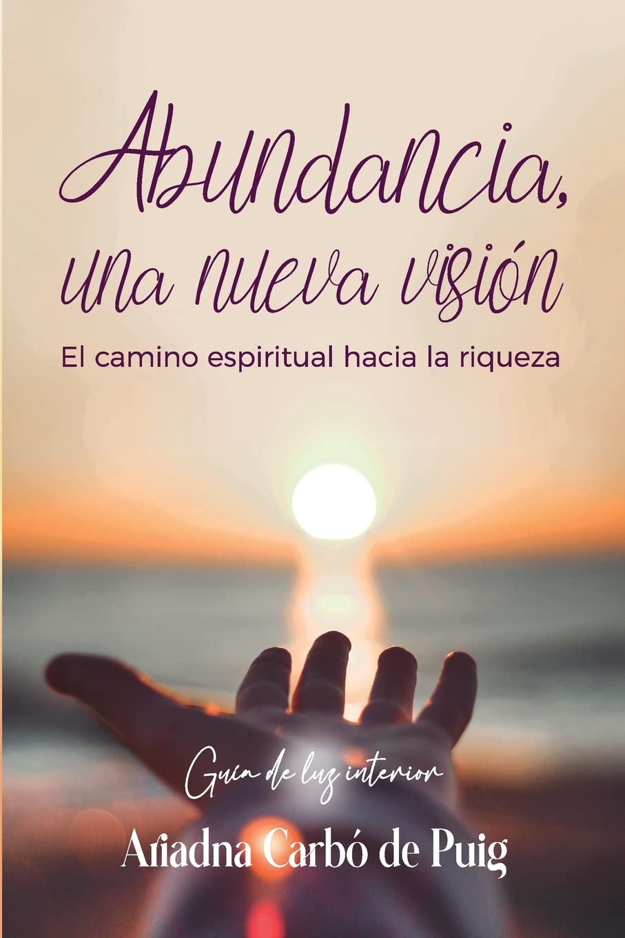 Abundancia, una nueva visón: Un camino espiritual hacia la riqueza