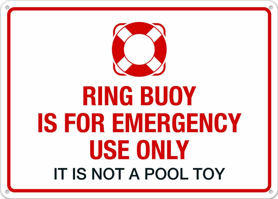 Ring Buoy Is For Emergency Use Only - Not A Pool Toy Aluminum Metal Sign 12"x8" Pre-Drilled Holes For Easy Mounting Indoor/Outdoor Use - Fence/Door/Gate