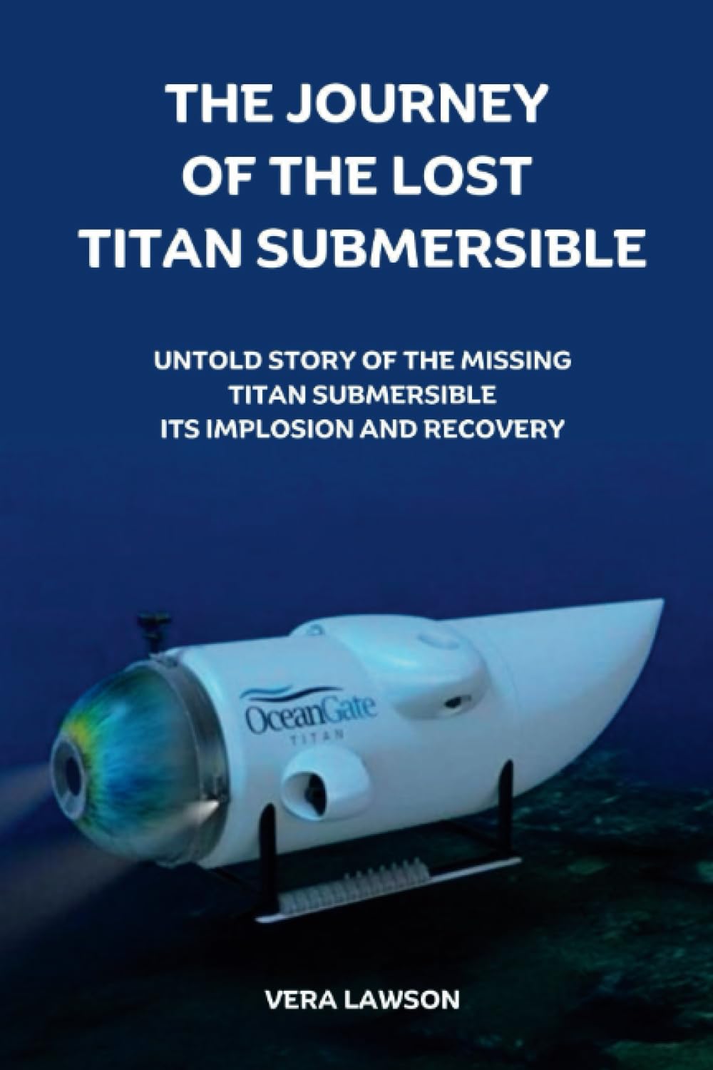THE JOURNEY OF THE LOST TITAN SUBMERSIBLE The Untold Story of the(01)