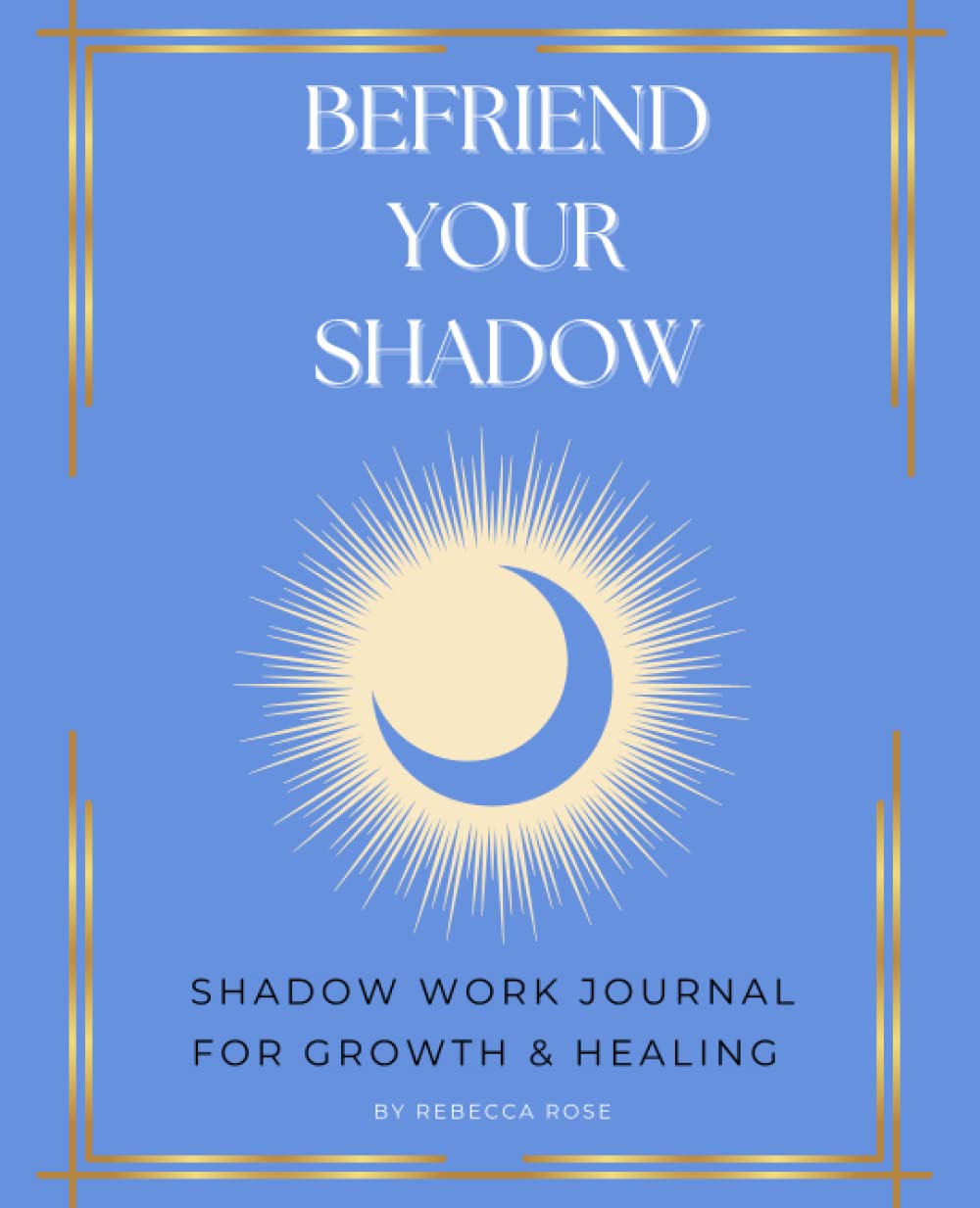 Befriend Your Shadow: Shadow Work Journal for Growth and Healing