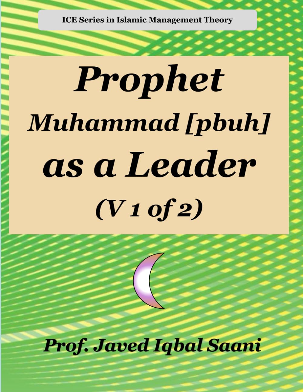 PROPHET MUAMMAHD [PBUH] AS A LEADER (V 1 of 2) (Islamic Management Theory)