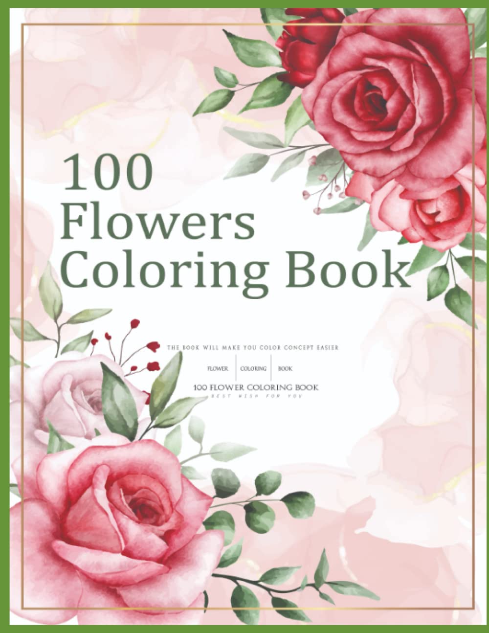 100 Flowers Coloring Book: Unique Flowers Coloring Book 100 page