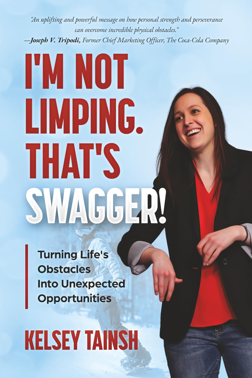 I’m Not Limping. That’s Swagger!: Turning Life's Obstacles Into Unexpected Opportunities