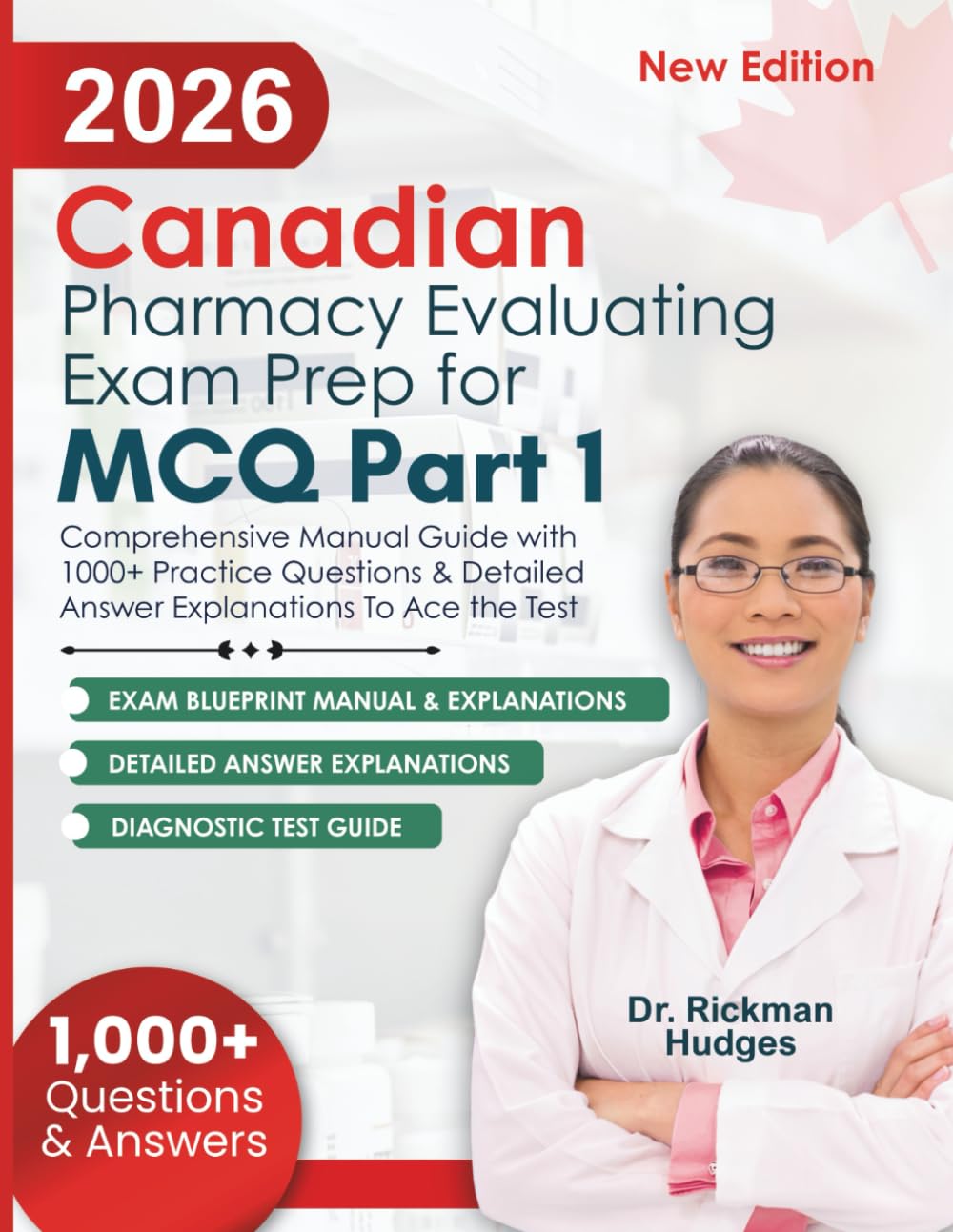 2026 Canadian Pharmacy Evaluating Exam Prep for MCQ Part 1: Comprehensive Manual Guide with 1000+ Practice Questions & Detailed Answer Explanations To Ace the Test