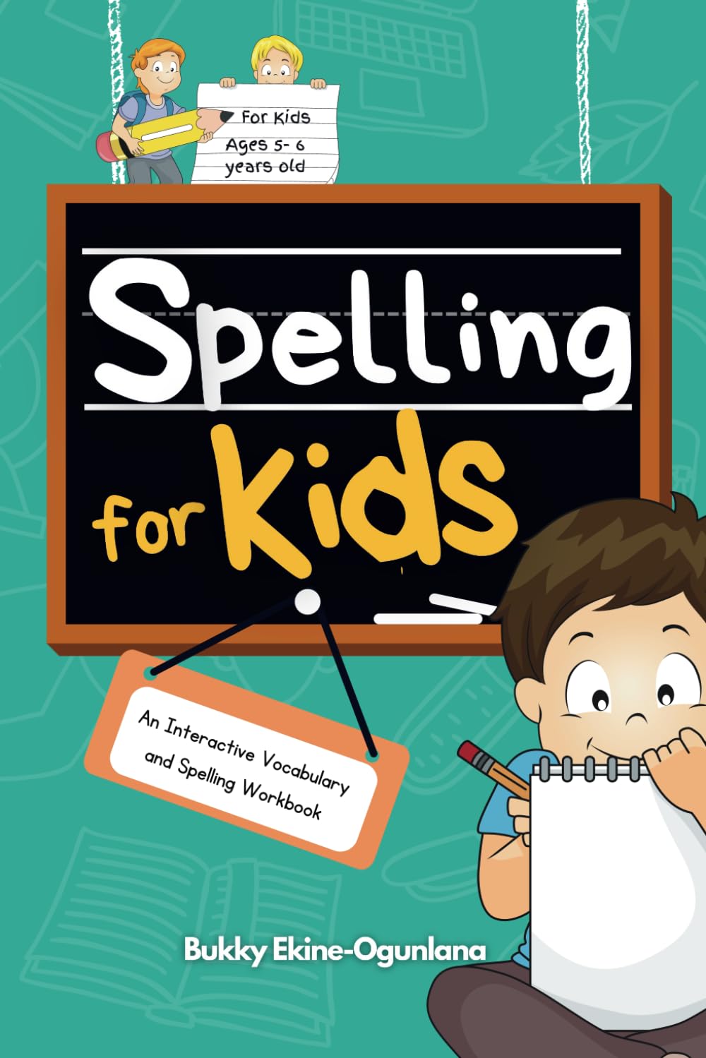 Spelling for Kids: An Interactive Vocabulary and Spelling Workbook for Kids Ages 5-6