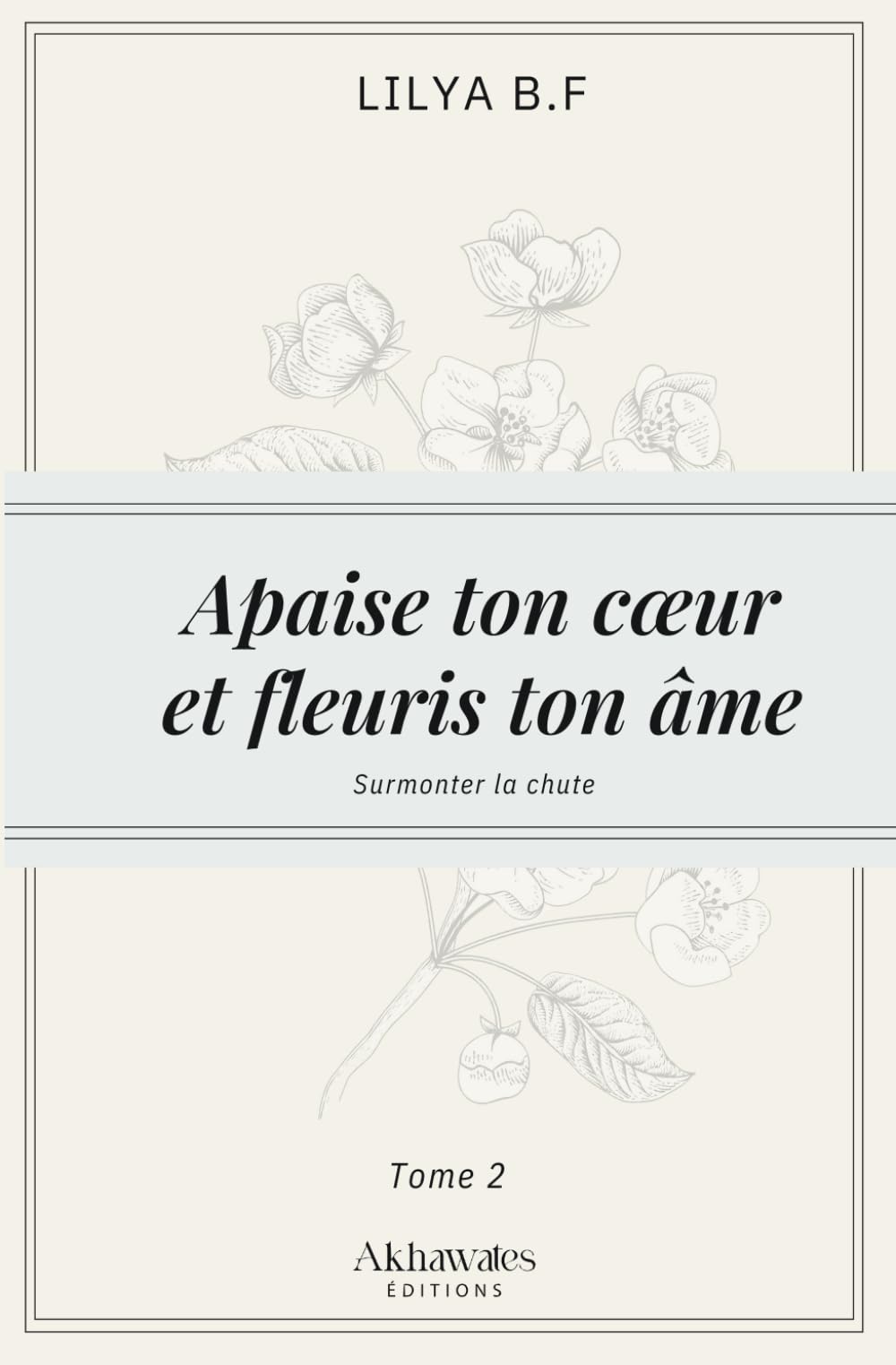 Apaise ton cœur et fleuris ton âme Tome 2 : Surmonter la rechute