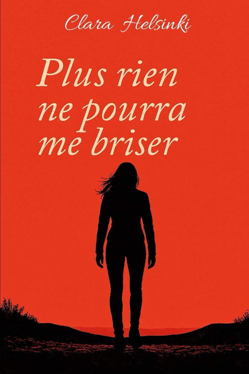Plus rien ne pourra me briser: Se relever , se reconstruire et trouver la force intérieure