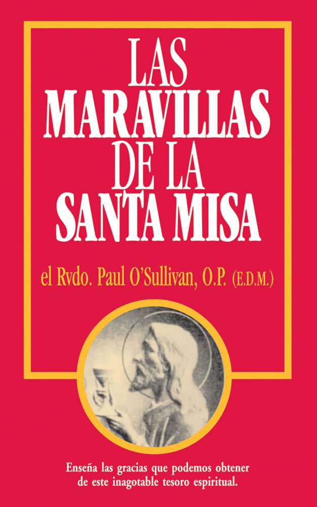Las Maravillas de la Santa Misa / Wonders of the Mass: Spanish Edition of the Wonders of the Mass