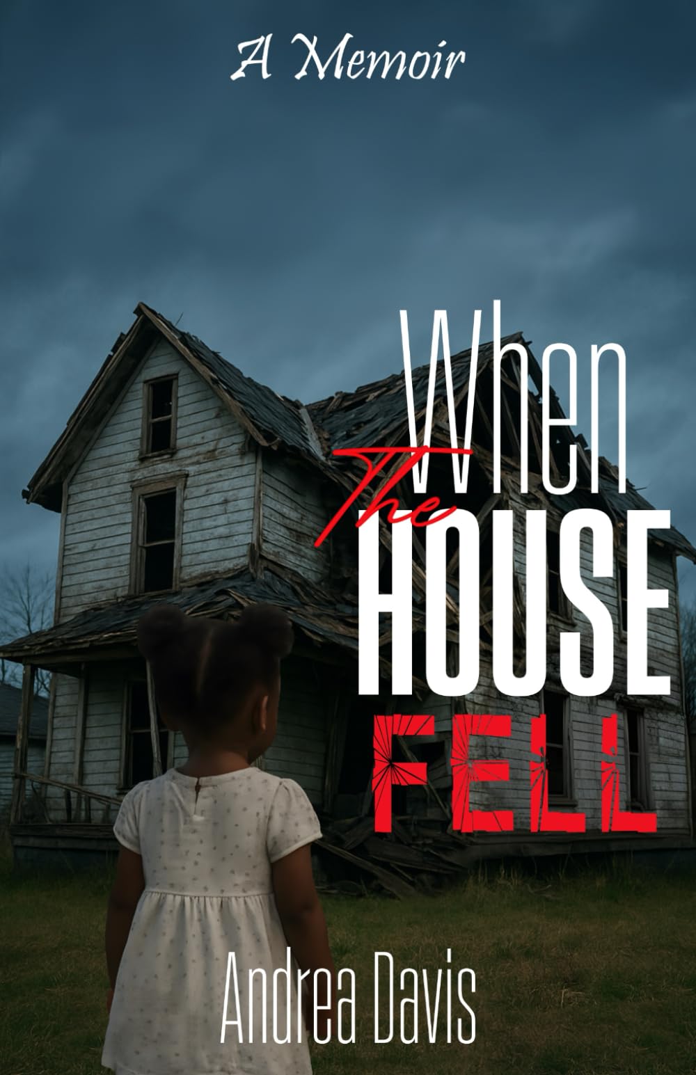 When the House Fell: A Memoir