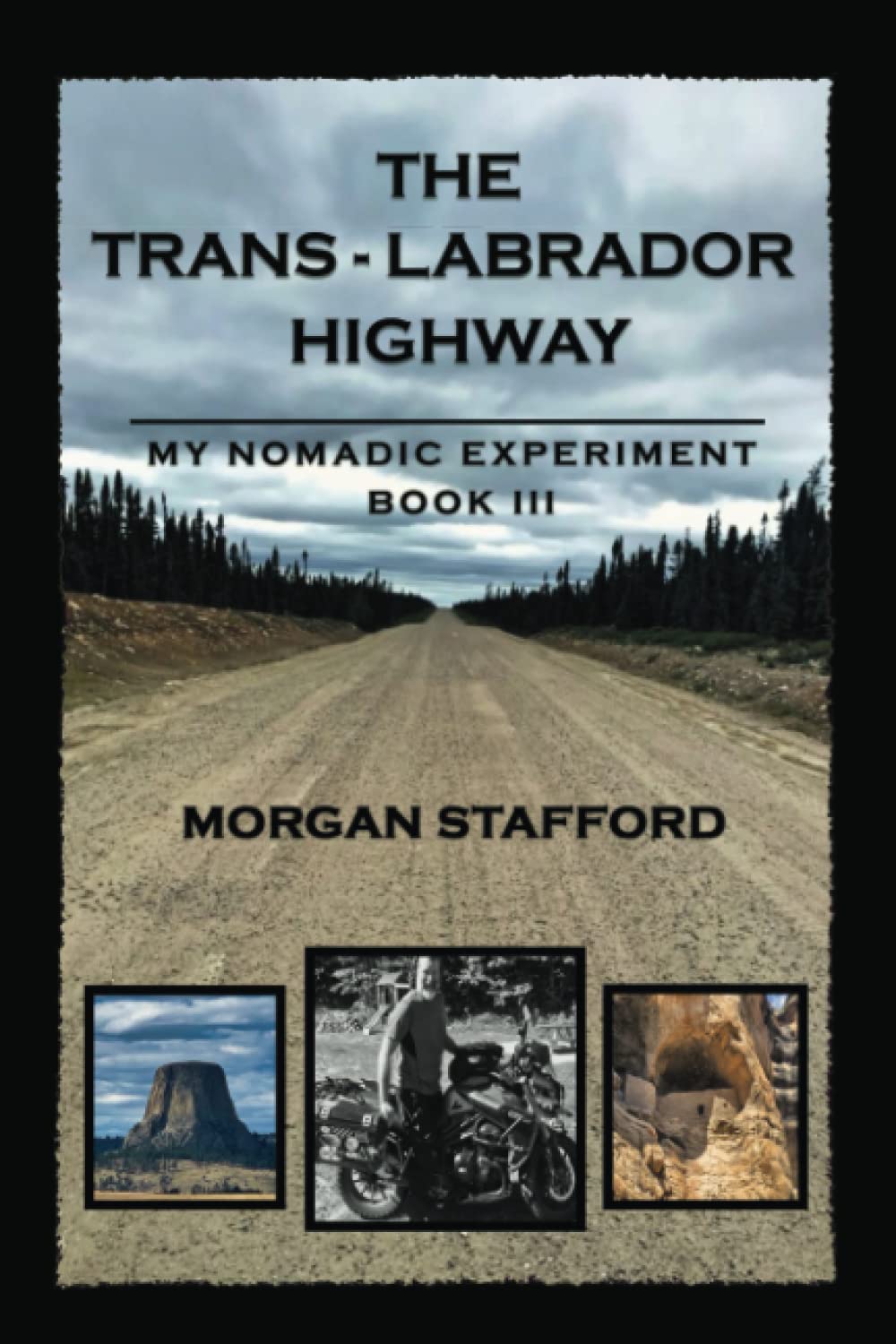 THE TRANS-LABRADOR HIGHWAY: My Nomadic Experiment BOOK III