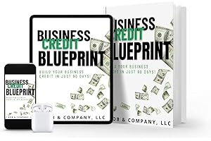 Business Credit Blueprint: Build Your Business Credit In Just 90 Days