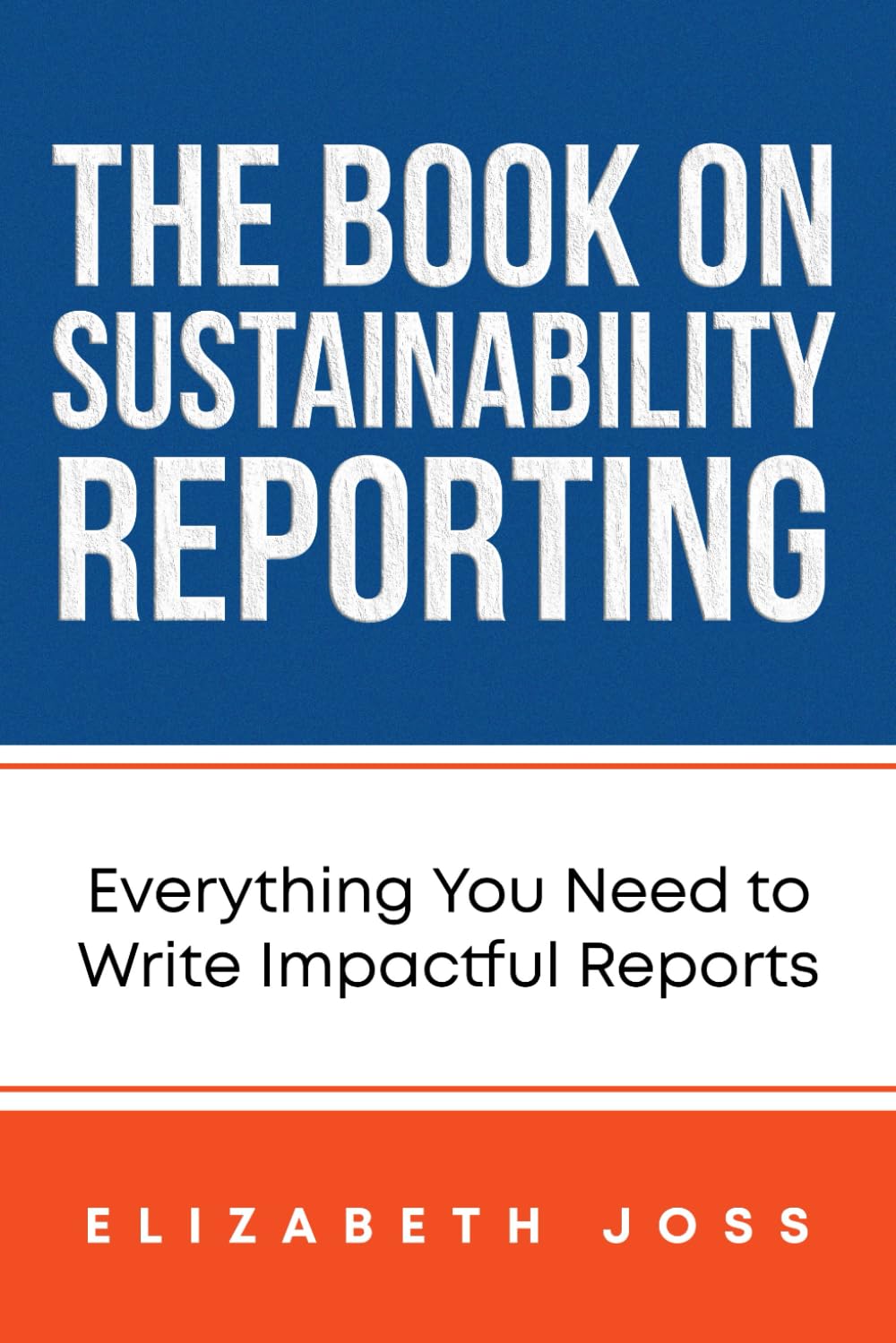 The Book on Sustainability Reporting: Everything You Need to Write Impactful Reports