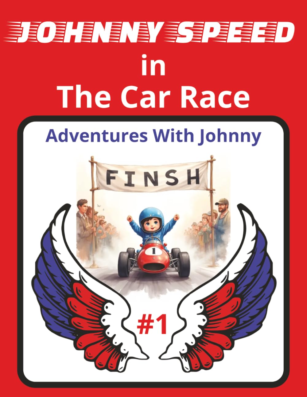 Johnny Speed in The Car Race: Cheer For Johnny in This Exciting Car Race Adventure | 8.5x11 | 24 Pages With Colorful Illustrations.