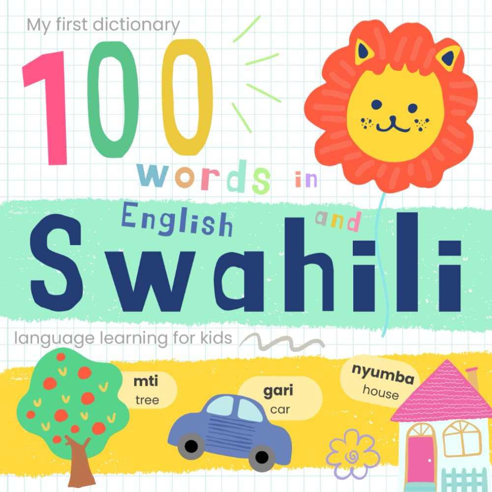 My First Dictionary 100 words in Swahili and English, Swahili Language Learning for Kids: Learn Swahili Words for Beginners, Kiswahili Swahili Baby Book