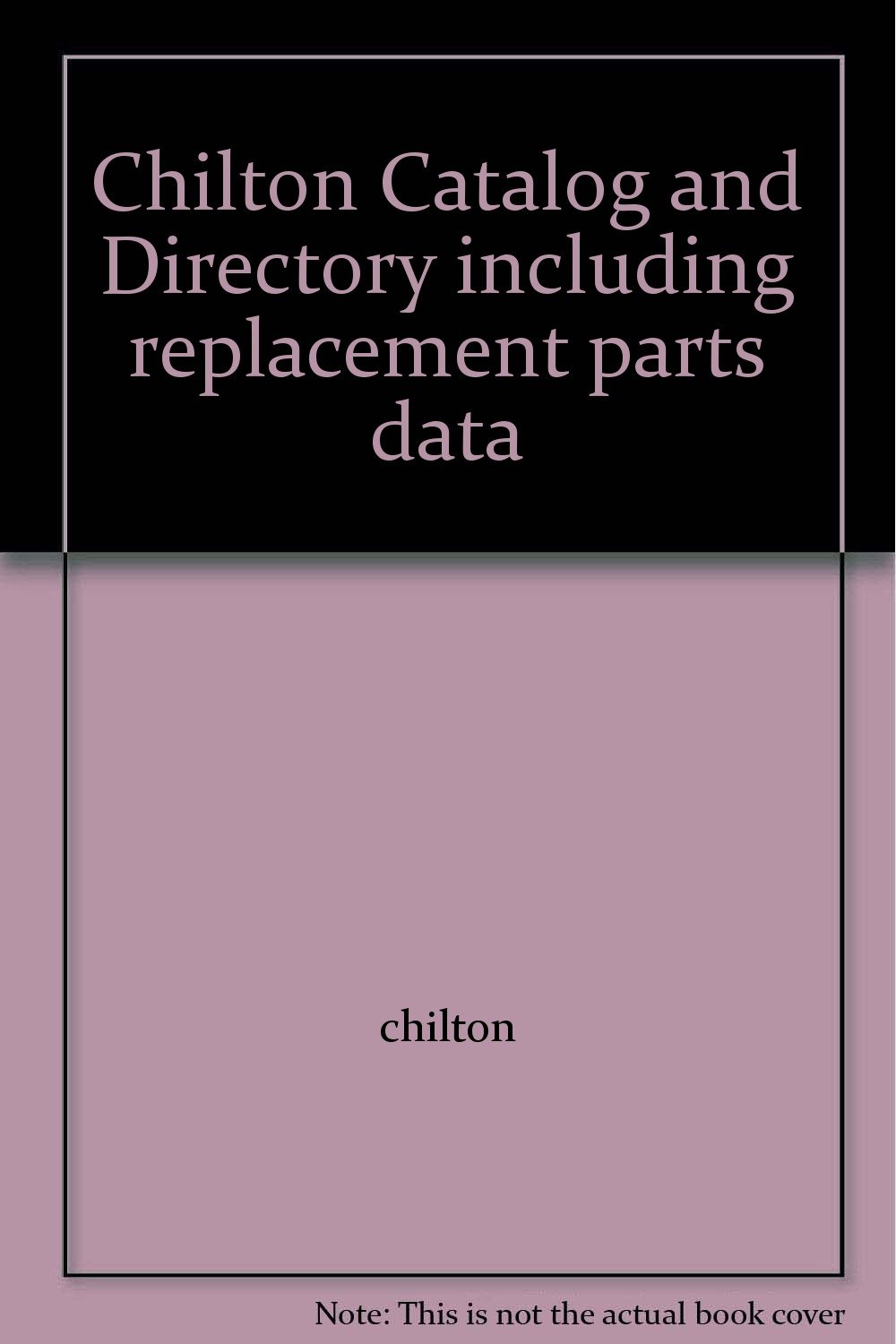 Chilton Catalog and Directory including replacement parts data Chilton
