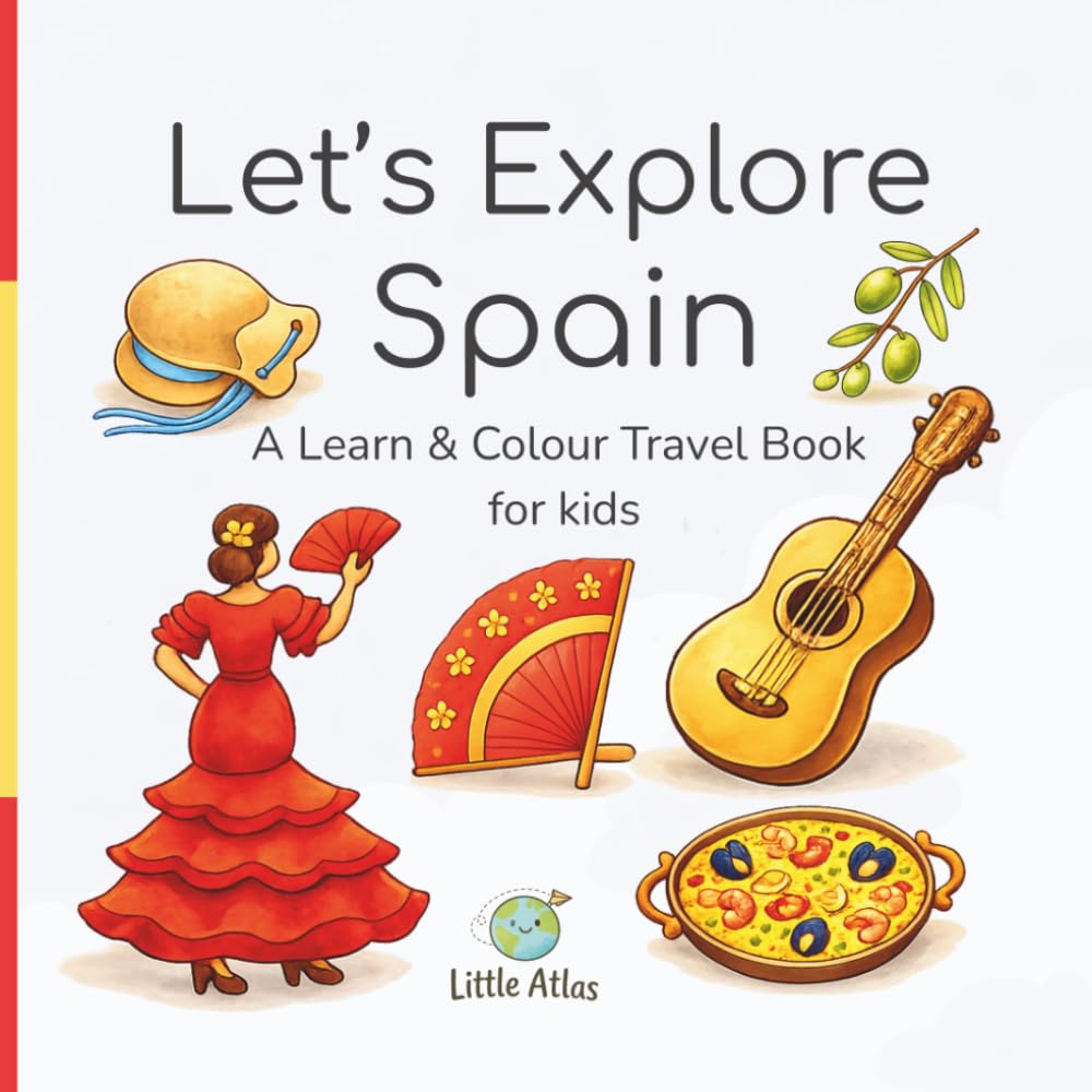 Let’s Explore Spain: A Kids Travel Colouring Book with Fun Facts, Simple Words, Numbers and Cultural Activities (Ages 4–6)