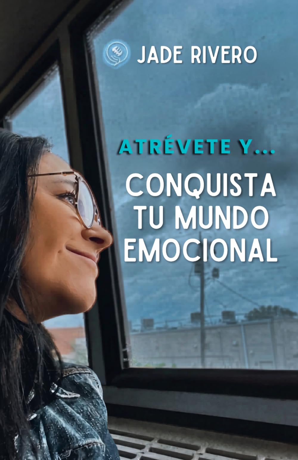 Atrévete y... Conquista tu mundo emocional