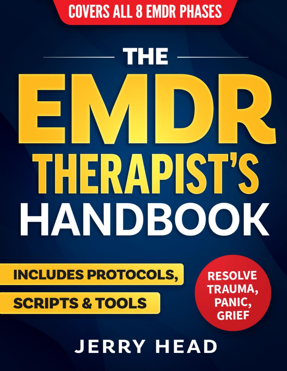 The EMDR Therapist’s Handbook: Everything you need to guide clients through all 8 EMDR phases—includes full protocols, scripts, and tools to resolve trauma, panic, grief, and complex emotional wounds