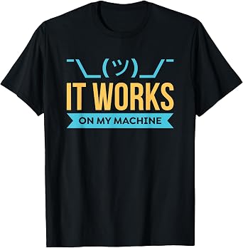 It Works on My Machine - Programming T-Shirt T-Shirt