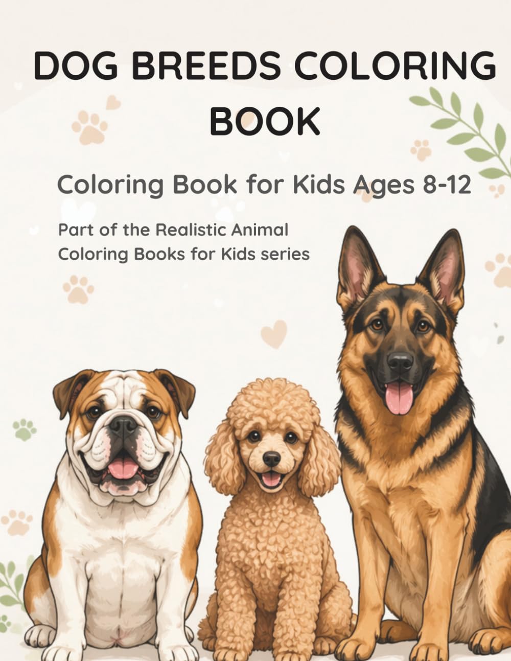 Dog Breeds Coloring Book for Kids Ages 8–12: Realistic & Fun Dog Designs | Realistic Animal Coloring Series (Realistic Animal Coloring Books for Kids)