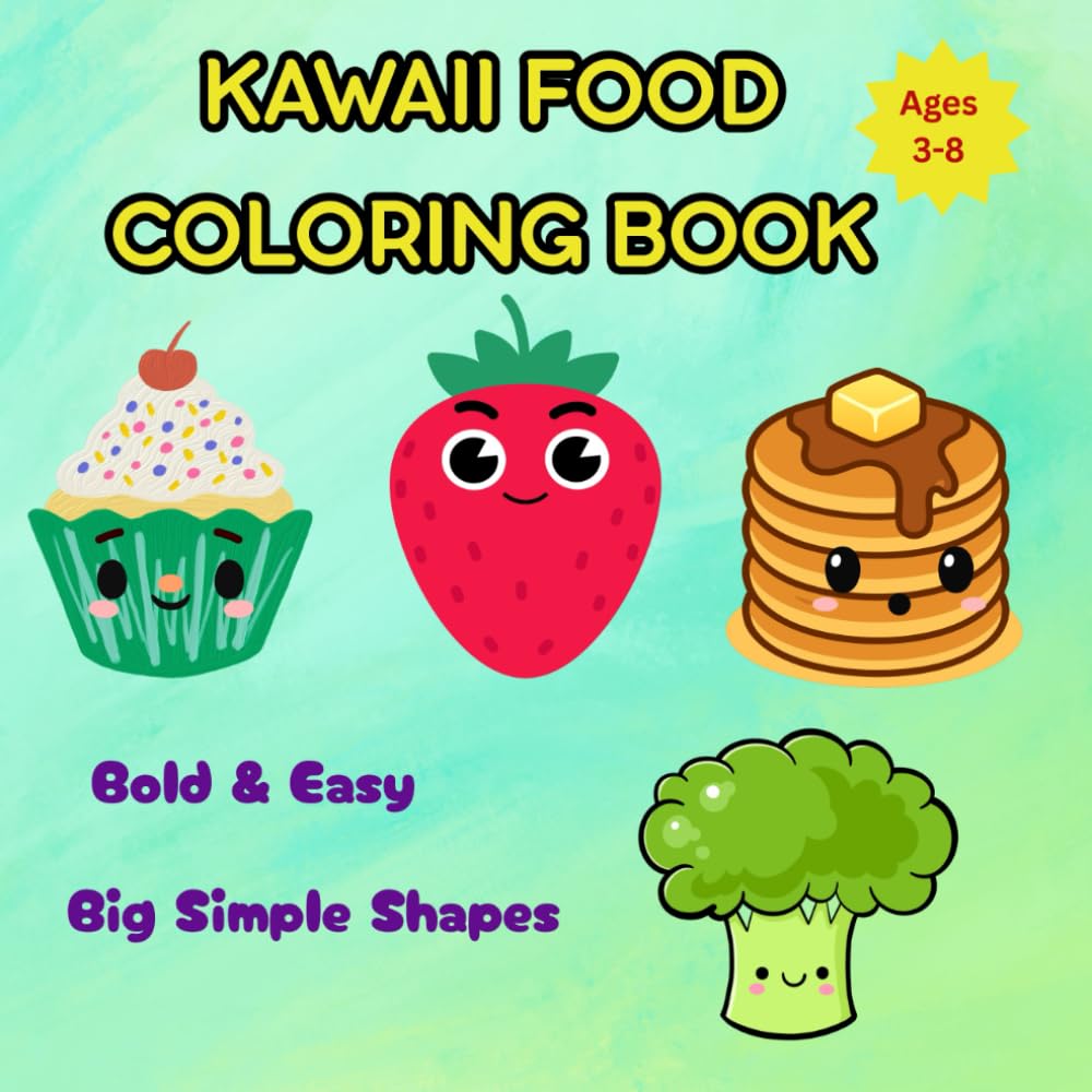 Kawaii Food Coloring Book: Fun and Easy Food Coloring Pages for Kids Ages 3–8 Bold & Easy Designs with Big Simple Shapes