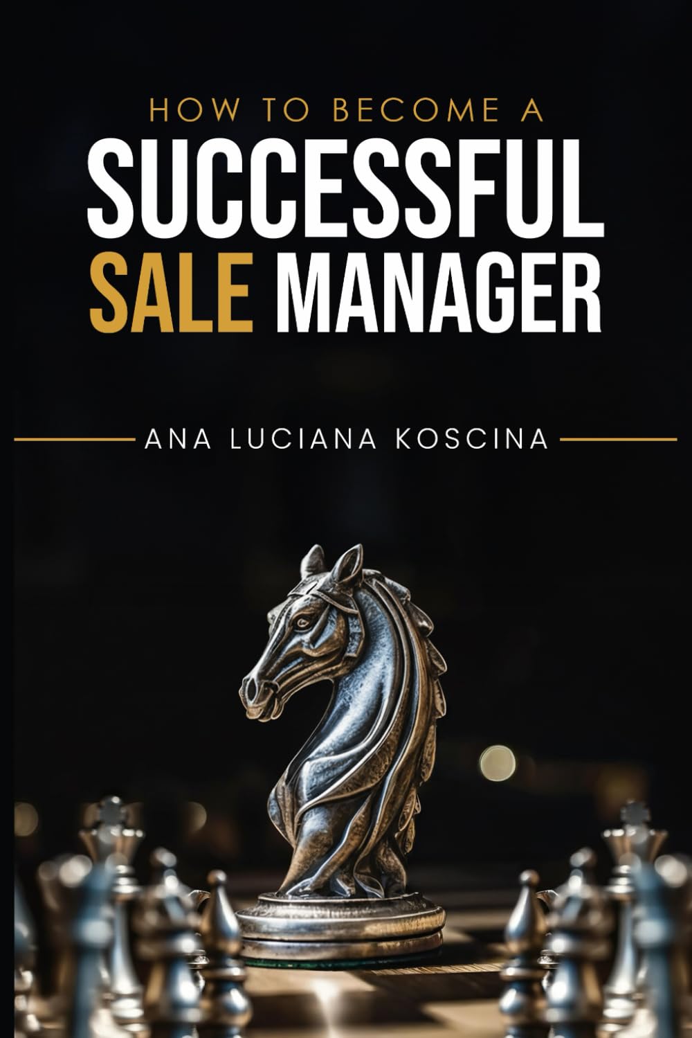 How To Become Successful Sales Manager: Leading A Team Of Sales Persons, Store Managers