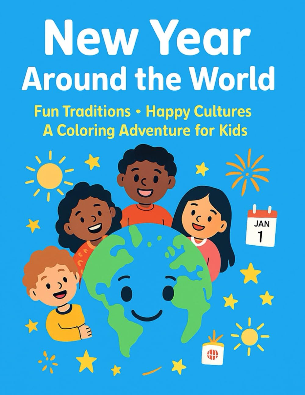 New Year Around the World: A Fun and Educational Coloring Book for Kids Discover Global Traditions, Cultures & Celebrations