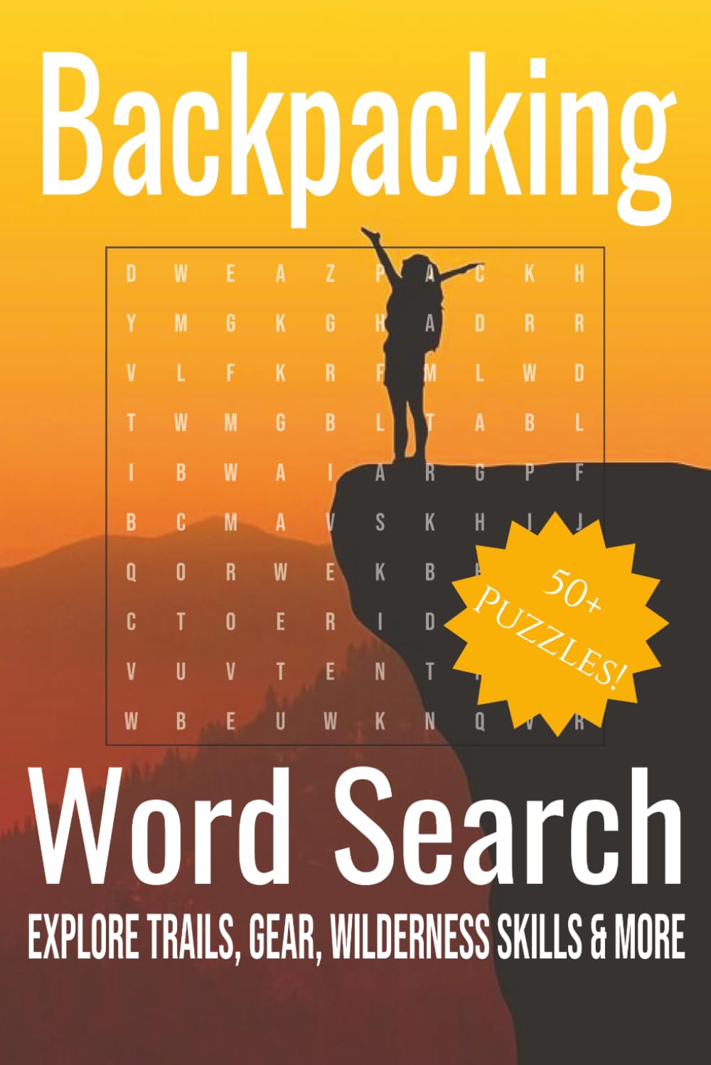 The Backpacking Word Search: Adventure-Themed Puzzles for Hikers and Outdoor Enthusiasts Featuring Camping, Trails, Gear, Wilderness Skills, Nature, and More