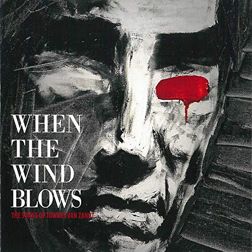 The When The Wind Blows The Songs Of Townes Van Zandt