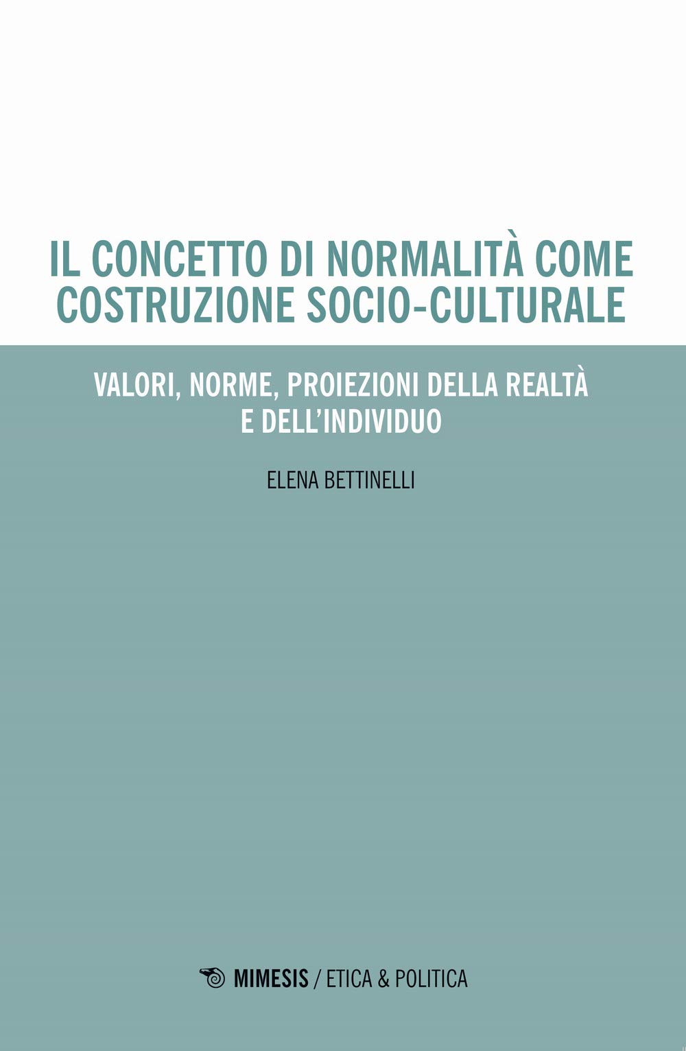 Il Concetto Di Normalità Come Costruzione Socio-Culturale. Valori, Norme, Proiezioni Della Realtà E Dell'individuo - 4