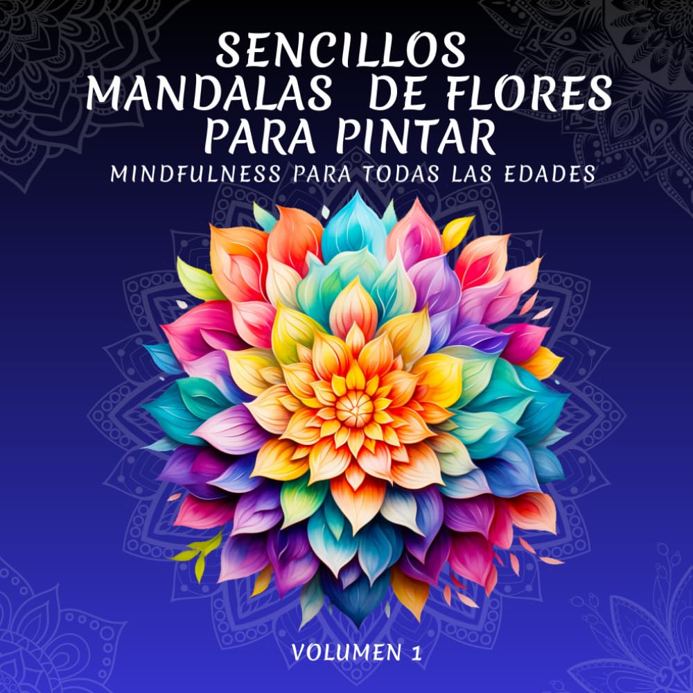 Sencillos Mandalas de flores para pintar: Libro para Colorear, Contiene 50 Mandalas de Flores. Libro Mindfulness y Antiestrés, Ayuda a Entrar en una Profunda Relajación, Ideal Para Todas las Edades