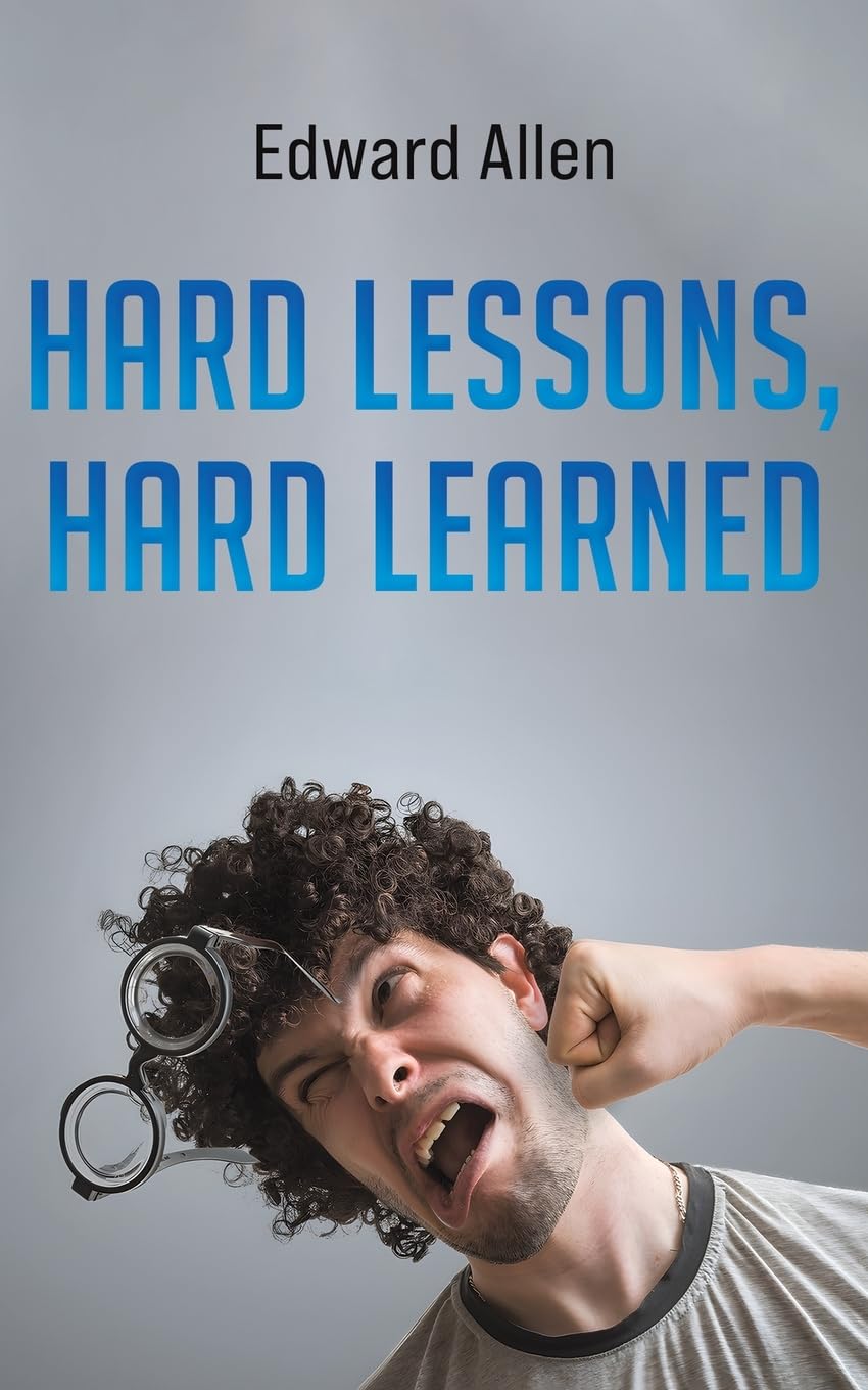 Hard Lessons, Hard Learned by Edward Allen (Paperback Book)